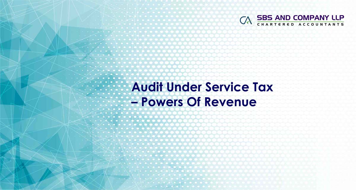 Audit Under Service Tax – Powers Of Revenue