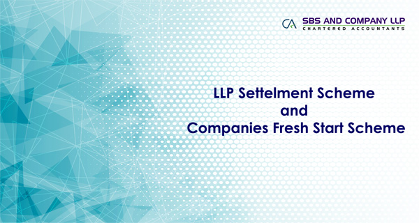 LLP Settelment Scheme and Companies Fresh Start Scheme