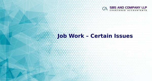 Job Work - Certain Issues